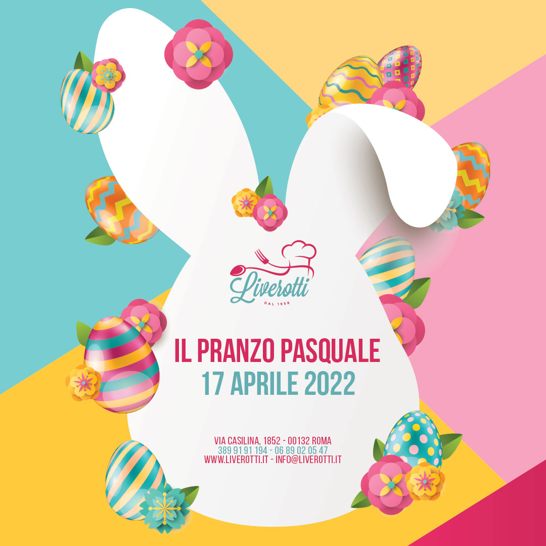 Il pranzo Pasquale 2022 da Liverotti, si torna a fare festa!